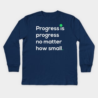 Progress is progress no matter how small Kids Long Sleeve T-Shirt